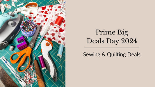 Amazon Prime Big Deal Days Sewing and Quilting Deals October 8-9, 2024