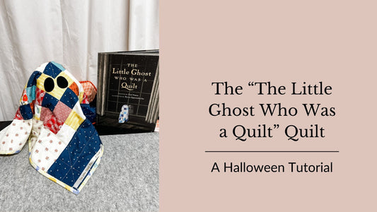 a quilted patchwork ghost with the book "The Little Ghost who was a quilt" and text overlay: "the 'the little ghost who was a quilt' quilt A halloween tutorial"