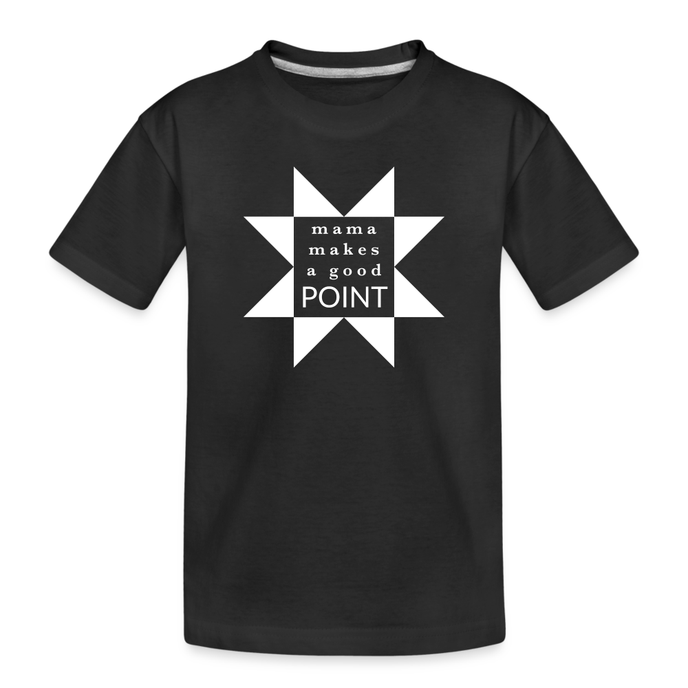 Toddler Premium Organic T-Shirt | Mama Makes a Good Point (Dark) - black