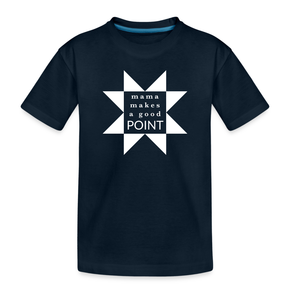 Toddler Premium Organic T-Shirt | Mama Makes a Good Point (Dark) - deep navy